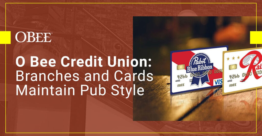 O Bee Credit Union s Unique Pub Style Approach And Card Products 