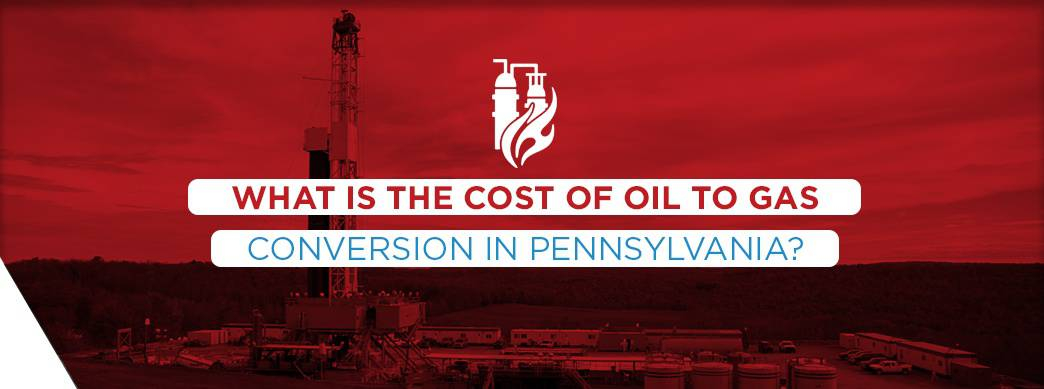 Converting From Oil To Gas In PA Benefits Costs More 