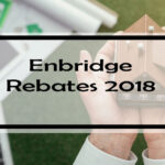 Enbridge Rebates Are You Taking Advantage Of These 11 Rebates 2021