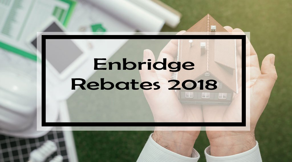 Enbridge Rebates Are You Taking Advantage Of These 11 Rebates 2021 