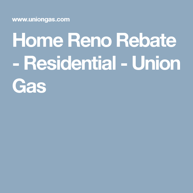 Home Reno Rebate Residential Union Gas Home Reno Save Energy 