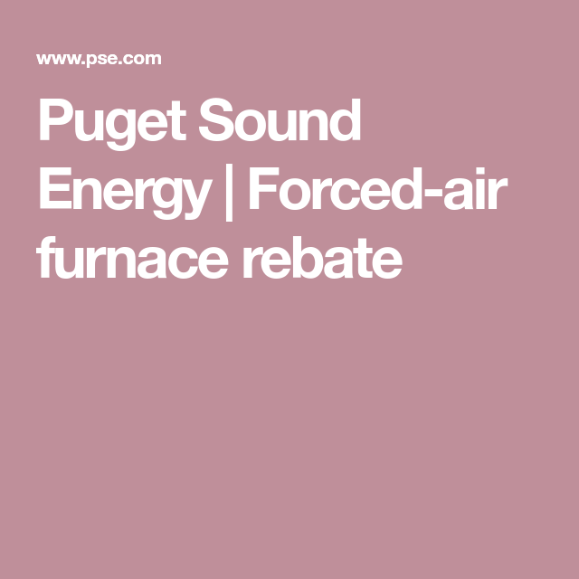 Puget Sound Energy Forced Air Furnace Rebate Forced Air Furnace 