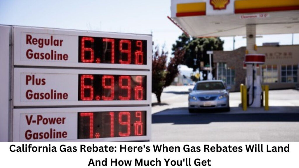 California Gas Rebate Here s When Gas Rebates Will Land And How Much 